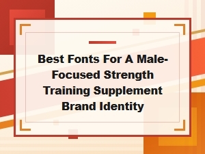 Powerful Fonts for a Men's Supplement Brand
