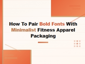 Pairing Bold Fonts with Minimalist Fitness Packaging
