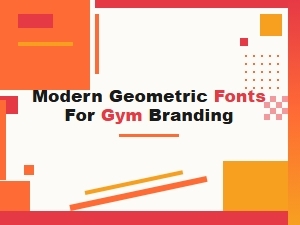 The Strength of Modern Geometric Gym Fonts
